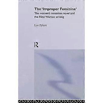 The 'improper' Feminine The Women's Sensation Novel And The New Woman Writing - Lyn Pykett