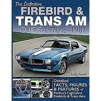 Der definitive Firebird & Trans Am Guide: 1970 1/2 - 1981