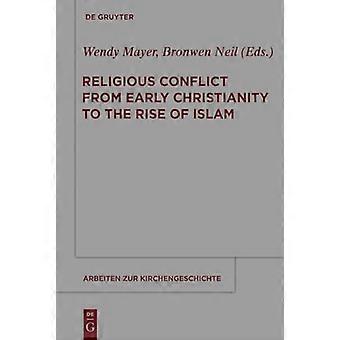 Conflitto religioso dal cristianesimo primitivo all'ascesa dell'Islam (Arbeiten zur Kirchengeschichte)