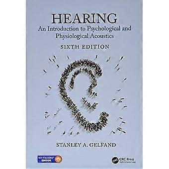 Hearing an introduction to psychological and physiological acoustics, sixth edition