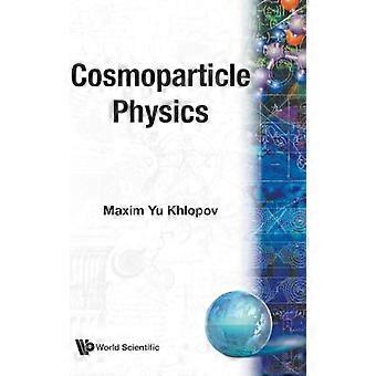 Cosmoparticle Physics