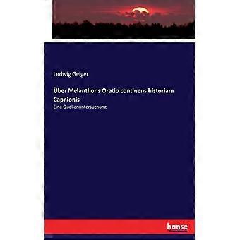 Ber Melanthons Oratio Continens Historiam Capnioniseine Quellenuntersuchung - Ludwig Geiger - Paperback - English Book - History