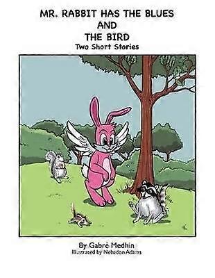 Mr. Rabbit Has the Blues and The Bird