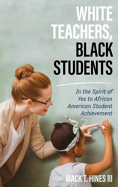 White Teachers Black Students by Mack T. Hines III Hardback Book