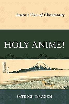 Holy Anime by Patrick Drazen Paperback Book