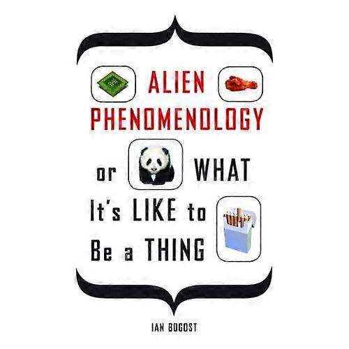 Alien Phenomenology, or What it's Like to be a Thing