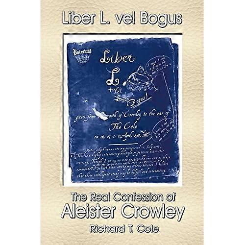 Liber L. Vel Bogus - the - Real Confession of Aleister - Crowley: The Governing - Dynamics of Thelema Parts - One & Two