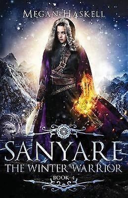 Sanyare The Winter Warrior 4 The Sanyare Chronicles