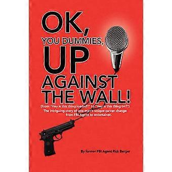 OK You Dummies Up Against The Wall From Hey is this thing loaded To Hey is this thing on