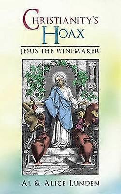 Christianity's Hoax Jesus the Winemaker