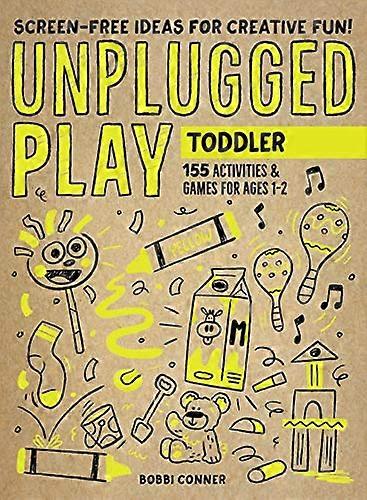 Unplugged Play: Toddler: 155 Activities & Games for Ages 1 2
