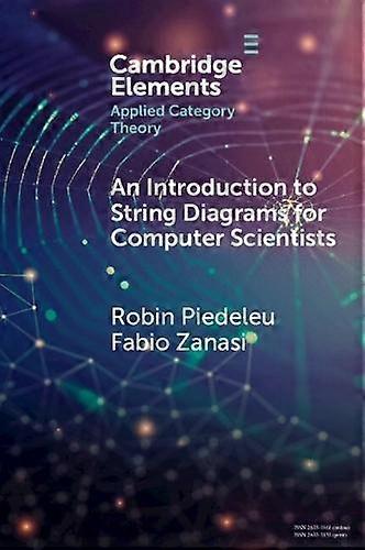 An Introduction To String Diagrams For Computer Scientists by Fabio University College London Zanasi Paperback
