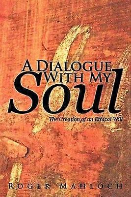 A Dialogue with My Soul The Creation of an Ethical Will