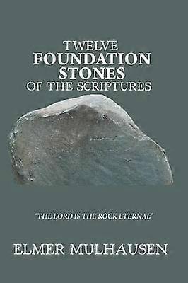 Twelve Foundation Stones of the Scriptures