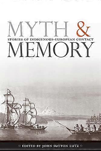 Myth and Memory: Stories of Indigenous European Contact
