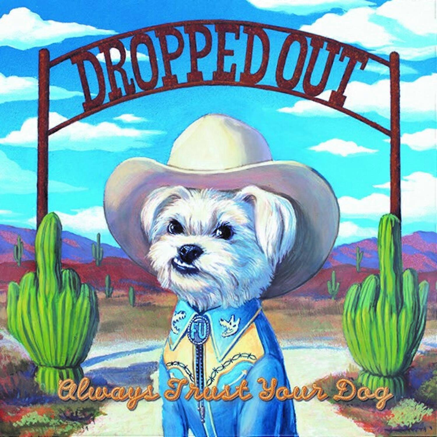 Dropped Out - Always Trust Your Dog  [COMPACT DISCS] USA import