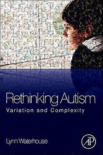 Rethinking Autism: Variation and Complexity