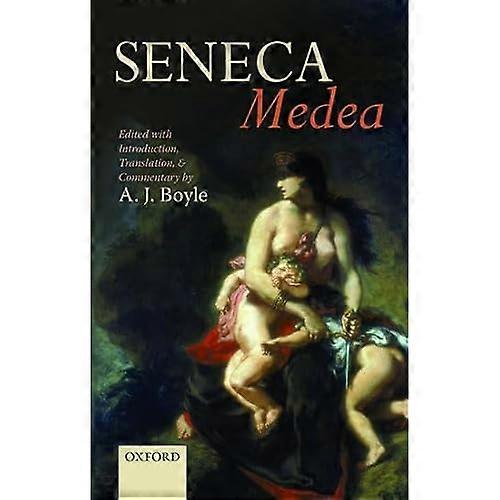 Seneca: Medea: Edited with Introduction, Translation, and Commentary