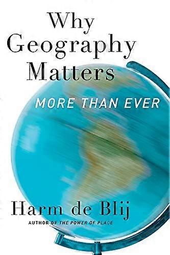 Why Geography Matters, More Than Ever