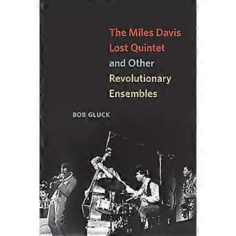 De Miles Davis verloren Quintet en andere revolutionaire Ensembles (Paperback)