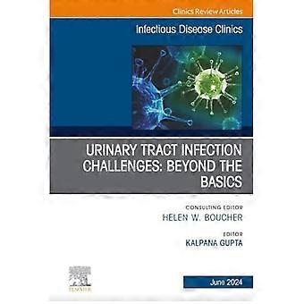 Herausforderungen bei Harnwegsinfektionen: Mehr als die Grundlagen – eine Ausgabe der Infectious Disease Clinics of North America