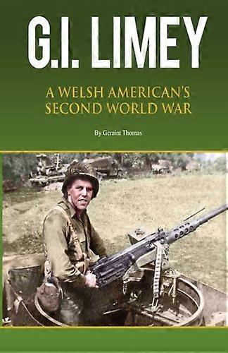 GI Limey: A Welsh-American's Second World War