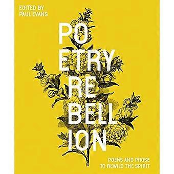 Poesiuppror: Dikter och prosa för att rewild andan
