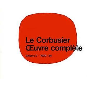 Le Corbusier-Oeuvre Complete Band 2: 1929-1934: Band 2: 1929-1934