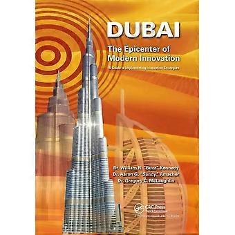 Dubai - The Epicenter Of Modern Innovation A Guide To Implementing Innovation St - William R. Kennedy