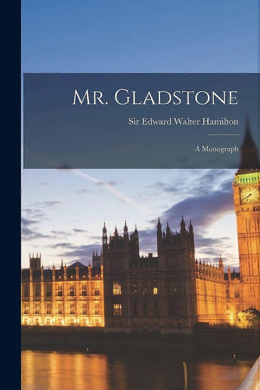 Mr. gladstone a monograph