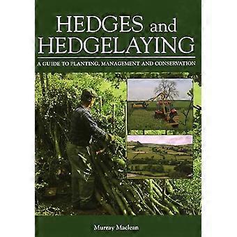Hedges and Hedgelaying A Guide to Planting Management and Conservation