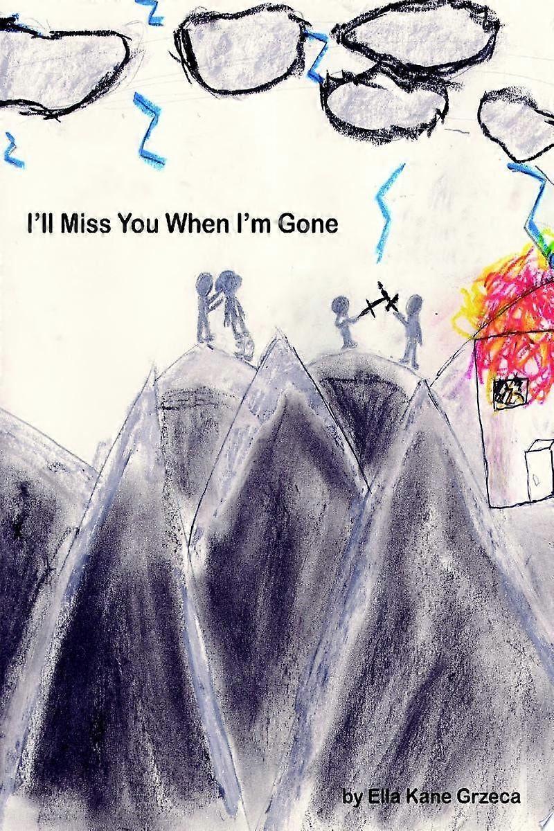 I'll miss you when i'm gone
