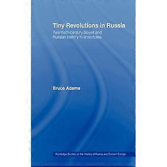 Pequenas Revoluções na Rússia: História Soviética e Russa do Século XX em Anecd - Bruce Adams - Brochura - Livro em Inglês - História