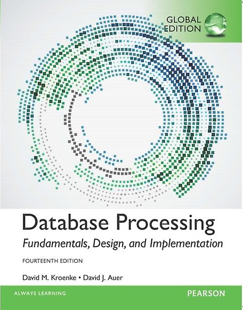 Database Processing Fundamentals Design And Implementation Global Edition by David Auer Paperback