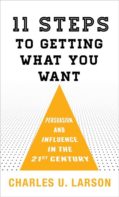 Eleven Steps To Getting What You Want by Charles U. Larson Paperback Book