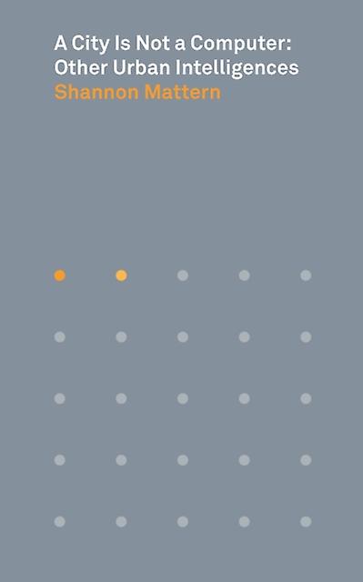 A City Is Not A Computer by Shannon Mattern Paperback