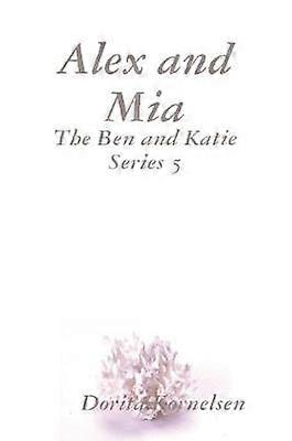 Alex și Mia (Ben și Katie Seria 5)