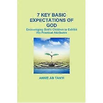 7 Key Basic Expectations of God!