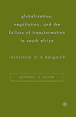 Globalization Negotiation and the Failure of Transformation in South Africa