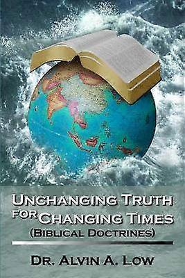 Unchanging Truth for Changing Times (Biblical Doctrines)