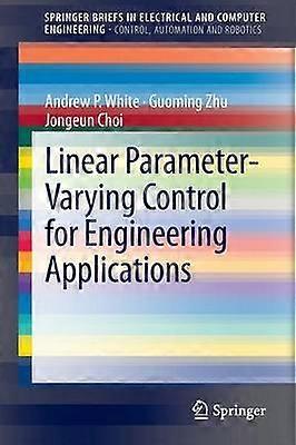 Linear Parameter-Varying Control for Engineering Applications
