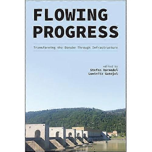 Flowing Progress : Transforming the Danube Through Infrastructure