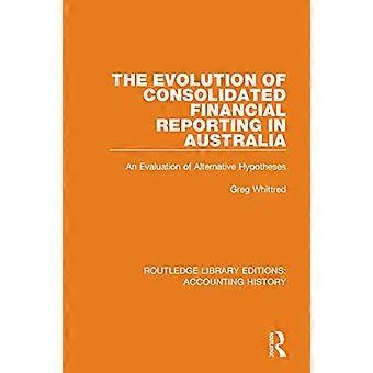 The Evolution of Consolidated Financial Reporting in Australia An Evaluation of Alternative Hypotheses
