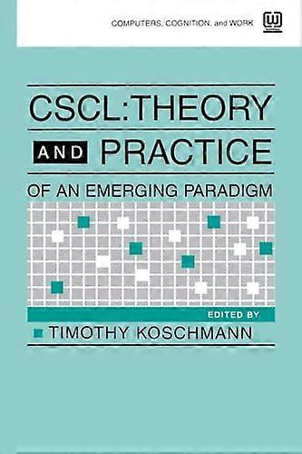 Cscl: Theory and Practice of An Emerging Paradigm