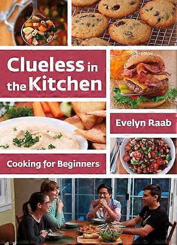 Clueless in the Kitchen: Cooking for Beginners