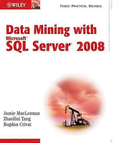 Data Mining with Microsoft SQL Server 2008