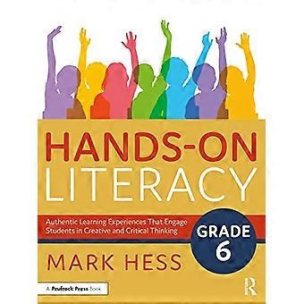 Hands-on Literacy, Klasse 6: Authentische Lernerfahrungen, die die Schüler zu kreativem und kritischem Denken anregen