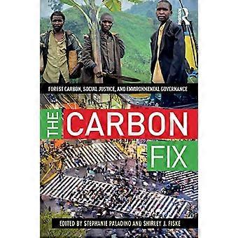 The Carbon Fix: Forest Carbon, Social Justice, and Environmental Governance
