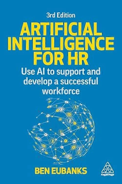 Artificial Intelligence for Hr : Use Ai to Support and Develop a Successful Workforce