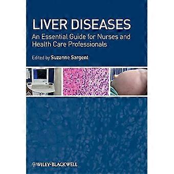Liver Diseases An Essential Guide for Nurses and Health Care Professionals